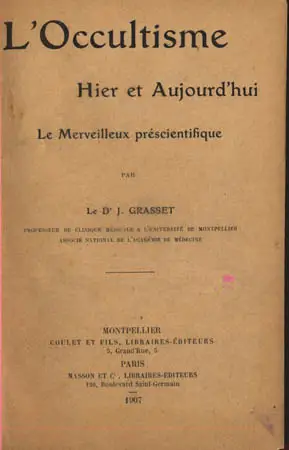 OCCULTISME HIER ET AUJOURD'HUI. LE MERVEILLEUX PRESCIENTIFIQUE (Docteur J. GRASSET)