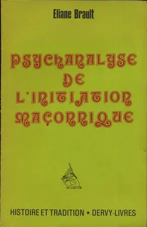 PSYCHANALYSE DE L'INITIATION MAÇONNIQUE (Eliane BRAULT)