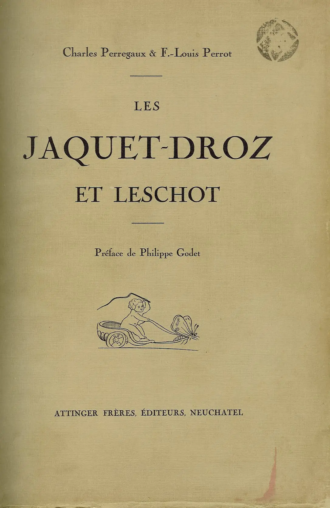 LES JAQUET-DROZ ET LESCHOT (Charles PERREGAUX, F.-Louis PERROT)