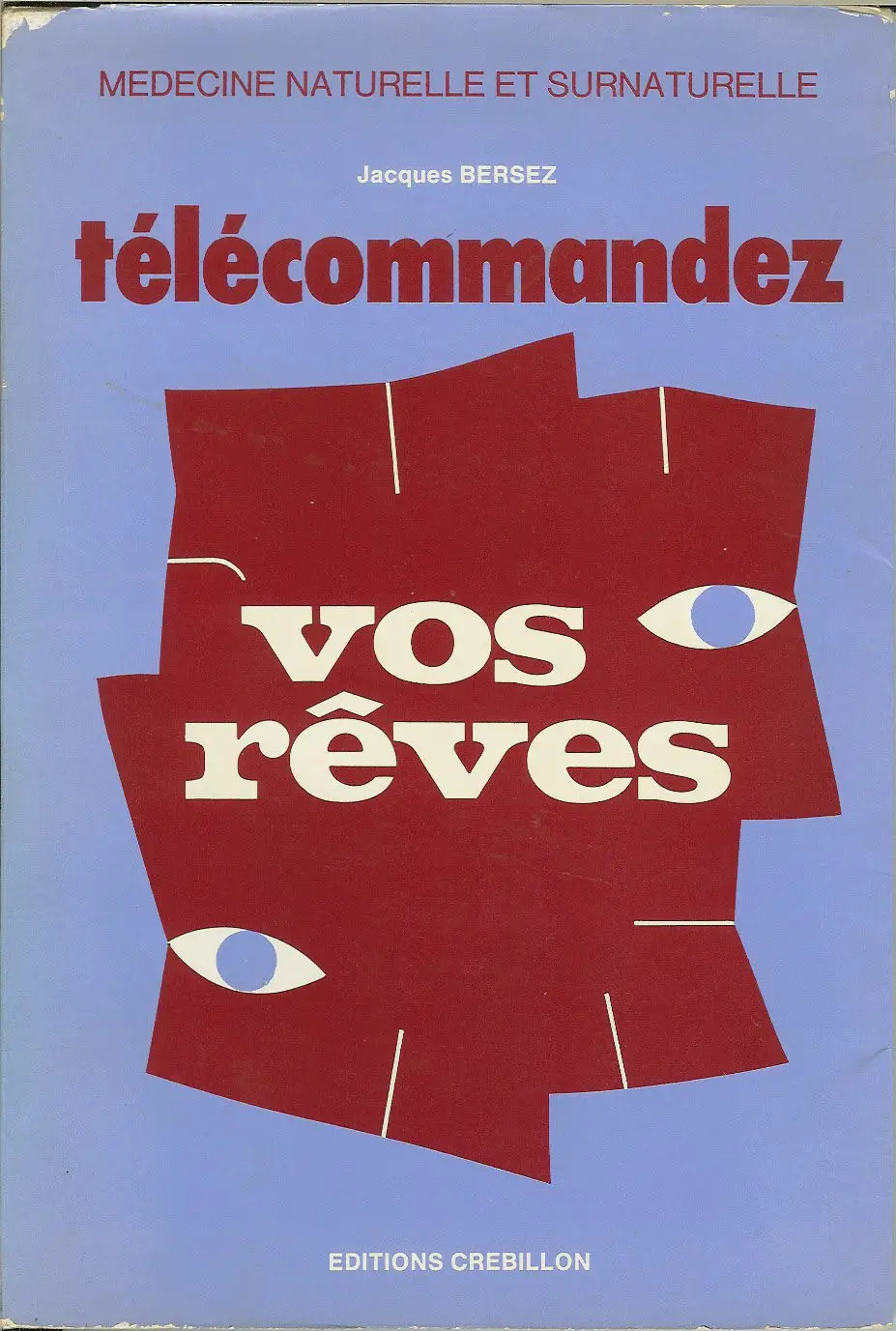 TELECOMMANDEZ VOS REVES (Jacques BERSEZ)