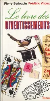 LE LIVRE DES DIVERTISSEMENTS (PIERRE BERLOQUIN & FRÉDÉRIC VITOUX)