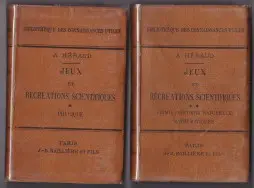 JEUX ET RÉCRÉATIONS SCIENTIFIQUES TOME 1 + TOME 2 (A. HÉRAUD)