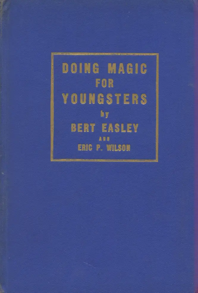 DOING MAGIC FOR YONGSTERS (Bert Easley)