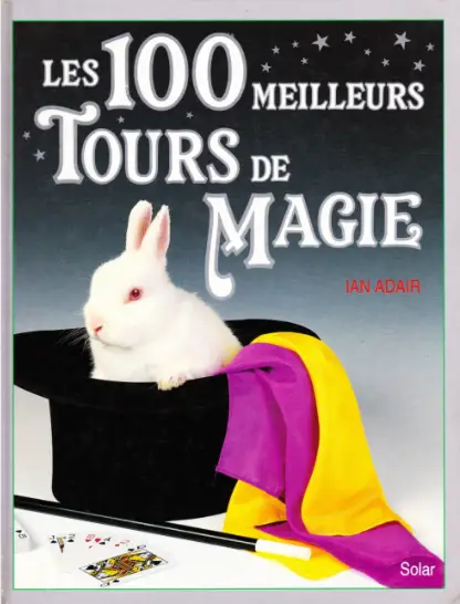 LES 100 MEILLEURS TOURS DE MAGIE (IAN ADAIR)